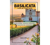 Basilicata Guía de viaje 2026: Joyas ocultas,tesoros culturales y experiencias auténticas