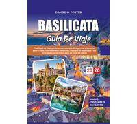 BASILICATA GUÍA DE VIAJE 2026: Planifique su viaje perfecto con consejos de expertos, itinerarios paso a paso, conocimientos culturales, consejos de ... atracciones para un viaje sin estrés