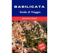 Basilicata Guida di Viaggio 2025-2026: Esplora il tesoro nascosto del Sud Italia: attrazioni imperdibili, consigli locali, borghi da visitare e itinerari personalizzati.