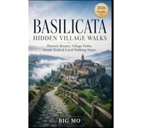 Basilicata Hidden Village Walks: Historic Routes, Village Paths, Scenic Trails & Local Walking Notes