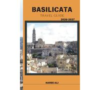 BASILICATA TRAVEL GUIDE 2026-2027: Discover Basilicata’s Scenic Roads, Rivers, and Quiet Towns