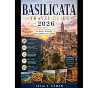 BASILICATA TRAVEL GUIDE 2026: Discover Southern Italy’s Hidden Gem with Matera’s Cave dwellings, Scenic Landscapes, Coastal Escapes, and Insider Travel Tips