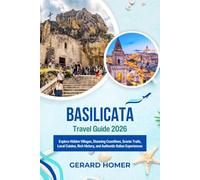 Basilicata Travel Guide 2026: Explore Hidden Villages, Stunning Coastlines, Scenic Trails, Local Cuisine, Rich History, and Authentic Italian Experiences (Journey Through the Globe)