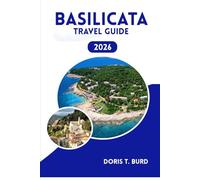 BASILICATA TRAVEL GUIDE 2026: Italy Vacation Planner: Where to Stay, What to Eat, and Must-See Places