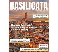 BASILICATA TRAVEL & History GUIDE 2026: Explore Basilicata’s Breathtaking Landscapes, Authentic Villages, Ancient Monasteries, Coastal Escapes, and Culinary Delights of the Lucanian Land