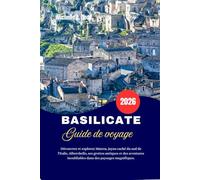BASILICATE Guide de voyage 2026: Découvrez et explorez Matera, joyau caché du sud de l'Italie, Alberobello, ses grottes antiques et des aventures inoubliables dans des paysages magnifiques.