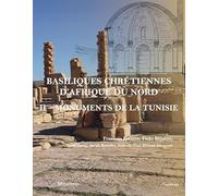 Basiliques chrétiennes d'Afrique du Nord: Tome 2, Inventaire des monuments de la Tunisie