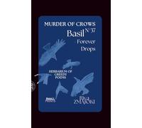 BasilN°37 - Forever Drops: Murder of Crows: Herbarium of Greedy Poems: 5