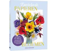 Basisboek papieren bloemen: Van papier tot veldboeket - maak aan de hand van duidelijke stap-voor-stap instructies de mooiste papieren veldbloemen