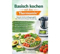 Basisch kochen mit dem Thermomix®: Gesund, leicht & alltagstauglich - über 100 basische Rezepte für jeden Tag