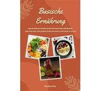 Basische Ernährung: Lebe Gesund Mit Basenfasten Und Basischer Lebenswe