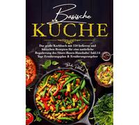 Basische Küche: Das große Kochbuch mit 150 gesunden Rezepten zur natürlichen Regulierung des Säure-Basen-Haushalts. Inklusive 14-Tage-Plan für mehr Energie & Wohlbefinden.
