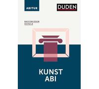 Basiswissen Schule - Kunst Abi: Das Standardwerk für die Sekundarstufe I und II.Leichter lernen für das Abitur. Alle relevanten Oberstufen-Themen für Kunst im Überblick