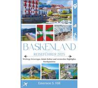Baskenland Reiseführer 2025: Wichtige Tipps, lokale Kultur und versteckte Highlights Nordspaniens (Updated Travel Guide 2025-2026)