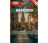 Baskenland Reiseführer 2026: Erleben Sie baskischen Luxus von der Atlantikküste Biarritz bis zur mit Michelin-Sternen ausgezeichneten Küche San ... Reiseführer für das Baskenland 2026