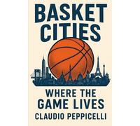 Basket Cities: Where the Game Lives (NEW HORIZONS SPORTS)