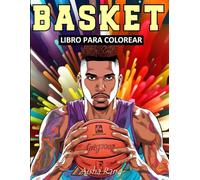 Basket Libro para Colorear: 50 dibujos para colorear de los campeones de baloncesto más famosos: ¡una experiencia creativa para jóvenes y adultos apasionados por este deporte!