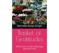 Basket of Gratitudes: Reflections of Life’s Blessings, Big and Small (Basket of Gratitudes - A Memoir Series)