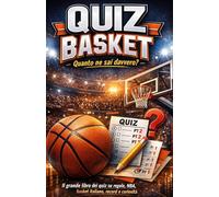 Basket Quiz - quanto ne sai davvero?: il grande libro dei quiz su regole, NBA, basket italiano, record e curiosità (Quiz sullo sport)