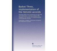 Basket Three, implementation of the Helsinki accords: hearings before the Commission on Security and Cooperation in Europe, Ninety-fifth Congress, ... of the Helsinki accords: Volume 8