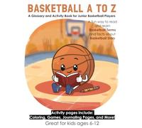 Basketball A to Z: A Glossary and Activity Book for Junior Basketball Players (Sports A-Z: Glossary and Activity Books)