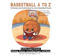 Basketball A to Z: A Glossary and Activity Book for Junior Basketball Players (Sports A-Z: Glossary and Activity Books)
