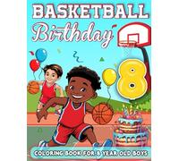 Basketball Birthday For 8 Year Old Boys: Birthday Boy Gift Idea, 8th Birthday Party Favors, Coloring Books For 8 Year Old For Kids