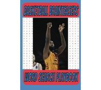 Basketball Brainteasers: Packed with legendary players, iconic teams, classic moves, courtside slang, and basketball culture from the pros to the playground!