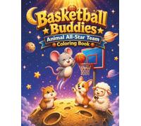 Basketball Buddies Animal All-Star Team Coloring Book: Cute Kawaii Sports Adventures and Fun Court Games for Kids and Animal Lovers