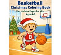 Basketball Christmas Coloring Book: Fun Holiday Coloring Pages for Kids Ages 4-8 (Christmas Sports Coloring Book)