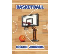 Basketball Coach Journal: Simple and Stylish Coaching Notebook for Practice Ideas and Game Day Thoughts | 6x9in, 120 pages | Perfect Gift for Holidays, Birthdays and Coach Appreciation