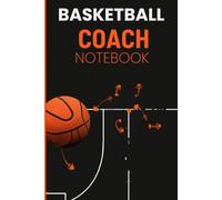 Basketball Coach Notebook: Strategy & Practice Planner: Game Tactics | Training Sessions | Match Notes Journal