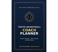 Basketball Coach Planner for Youth Teams: Undated Season Organizer for Drills, Lineups & Game Notes