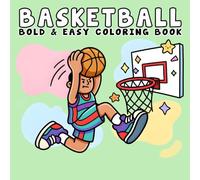 Basketball Coloring Book: Bold and Easy, Simple and Big Designs for Adults and Teens with Fun and Simple Basketball Scenes for Relaxation