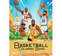 Basketball Coloring Book - Stars & Legends: Iconic Players, Legendary Moments, and Action Scenes for Basketball Fans of All Ages