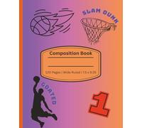 Basketball Composition Notebook Wide Ruled for Girls, Boys, and Students | Perfect School Gift with Sports Terminology: Fits Writing/Journaling Needs