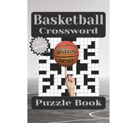 Basketball Crossword Puzzle Book: Easy to Read Print about Players, Leagues, Stats, and More | 6x9 inches, 110 pages | 50+ Puzzles ... Perfect for Kids, Teens, and Adults