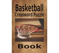 Basketball Crossword Puzzle Book: Enjoy Your Search for Basketball Terms | 50+ Puzzles | 6x9 Inches | Solutions Included | Great Gift Idea