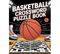 Basketball Crossword Puzzle Book: Test Your Basketball Knowledge with Fun Crossword Puzzles