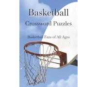 Basketball Crossword Puzzles | Basketball Fans of All Ages: Perfect Basketball Crossword Puzzle Book for Any Age | Great for Fans, Enthusiasts, and ... 50+ Puzzles with NBA Themed Pages, and More
