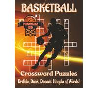 Basketball Crossword Puzzles Book - Large Print Edition: Crossword Puzzles with Clear, Easy-to-Read Clues about Basketball, Hoops, Slam Dunks, and ... Puzzles. Perfect gift for basketball fans