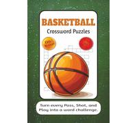 Basketball Crossword Puzzles: Crossword Puzzles for Sports, Fans, Games and Fun | Improve focus, boost memory, and relax | 6x9inches, 240 Pages | 110+ ... Gift for Vacations, Holidays and Relaxation
