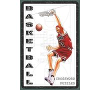 Basketball Crossword Puzzles: Crossword Puzzles with Easy to Read about Basketball Teams, Players, Rules, History, and More | 6x9 inches, 120 Pages | ... and Sports Enthusiasts (Sports & Leisure)