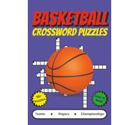 Basketball Crossword Puzzles: Crossword Puzzles with Easy to Read Print about Basketball Players, Teams, Championships and More | 6x9 inches, 120 ... Gift for Vacations, Holidays and Relaxation