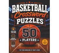 Basketball Crossword Puzzles: The Ultimate NBA Star Crossword Challenge: Test Your Knowledge of Today's Legends. Modern Basketball Star Trivia!
