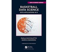 Basketball Data Science: With Applications in R (Chapman & Hall/CRC Data Science Series)