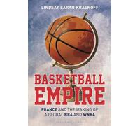 Basketball Empire: France and the Making of a Global NBA and WNBA