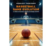 Basketball Game Evolution. La difesa di Taurisano: manuale di strategia vincente (Fuori collana)