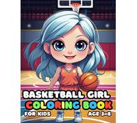 Basketball Girl Coloring For Kid Book Age 3-8: 51 Fun and Adorable Basketball Girl Illustrations for boys and girls
