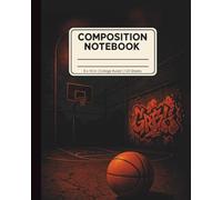 Basketball Graffiti Composition Notebook: College Ruled 120 Sheets, 8 x 10 in - Urban Art Cover with Court and Ball for School, Teens, Students, and Athletes